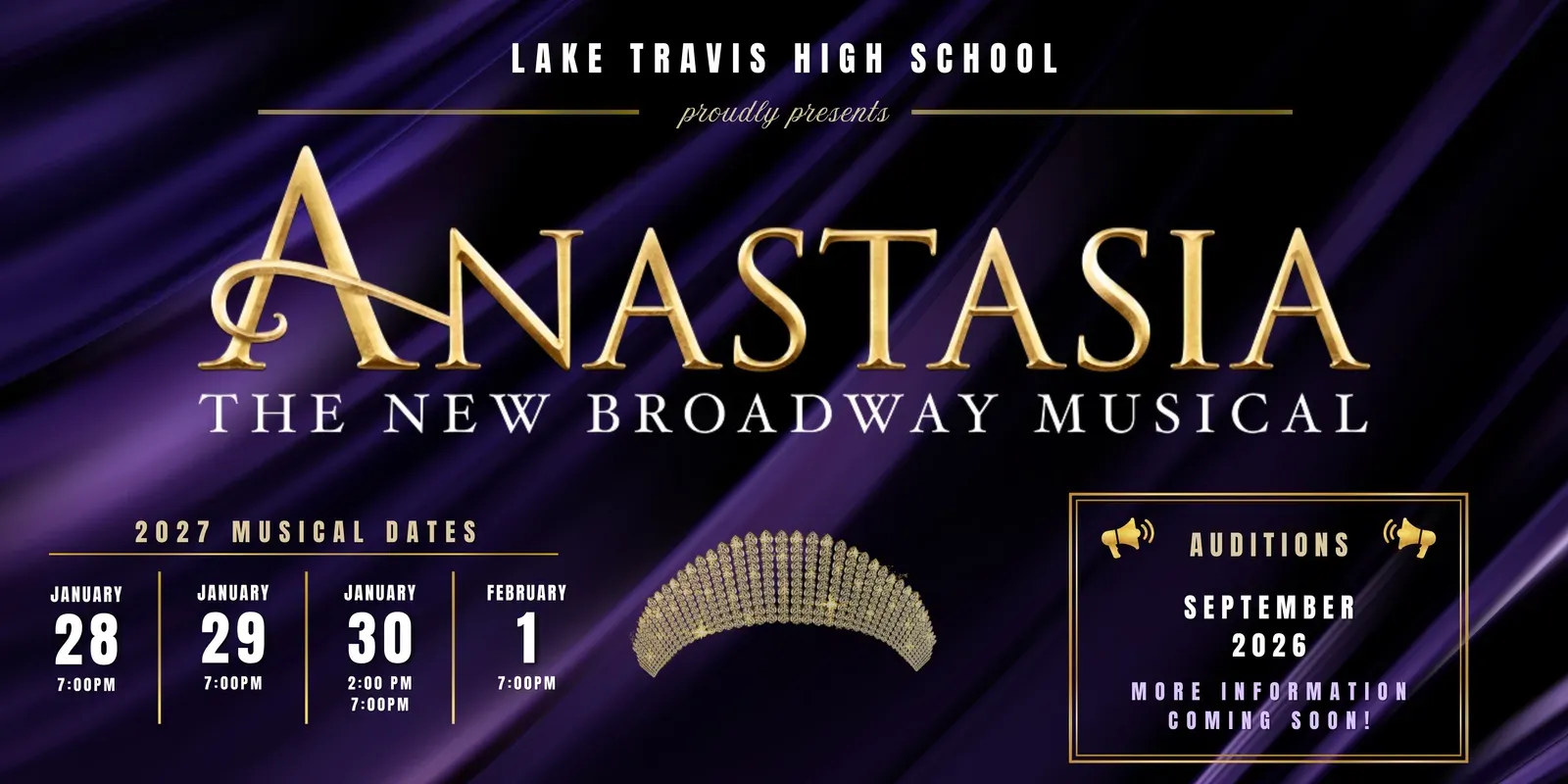 Lake Travis High School proudly presents Anastasia, The New Broadway Musical. 2027 performance dates: January 28 at 7:00 PM, January 29 at 7:00 PM, January 30 at 2:00 PM and 7:00 PM, and February 1 at 7:00 PM. Auditions in September 2026, more information coming soon.